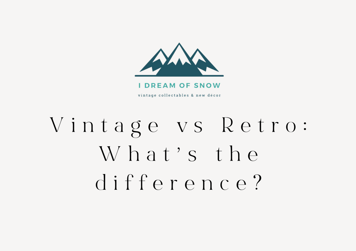 Vintage vs Retro What’s the difference? I Dream of Snow