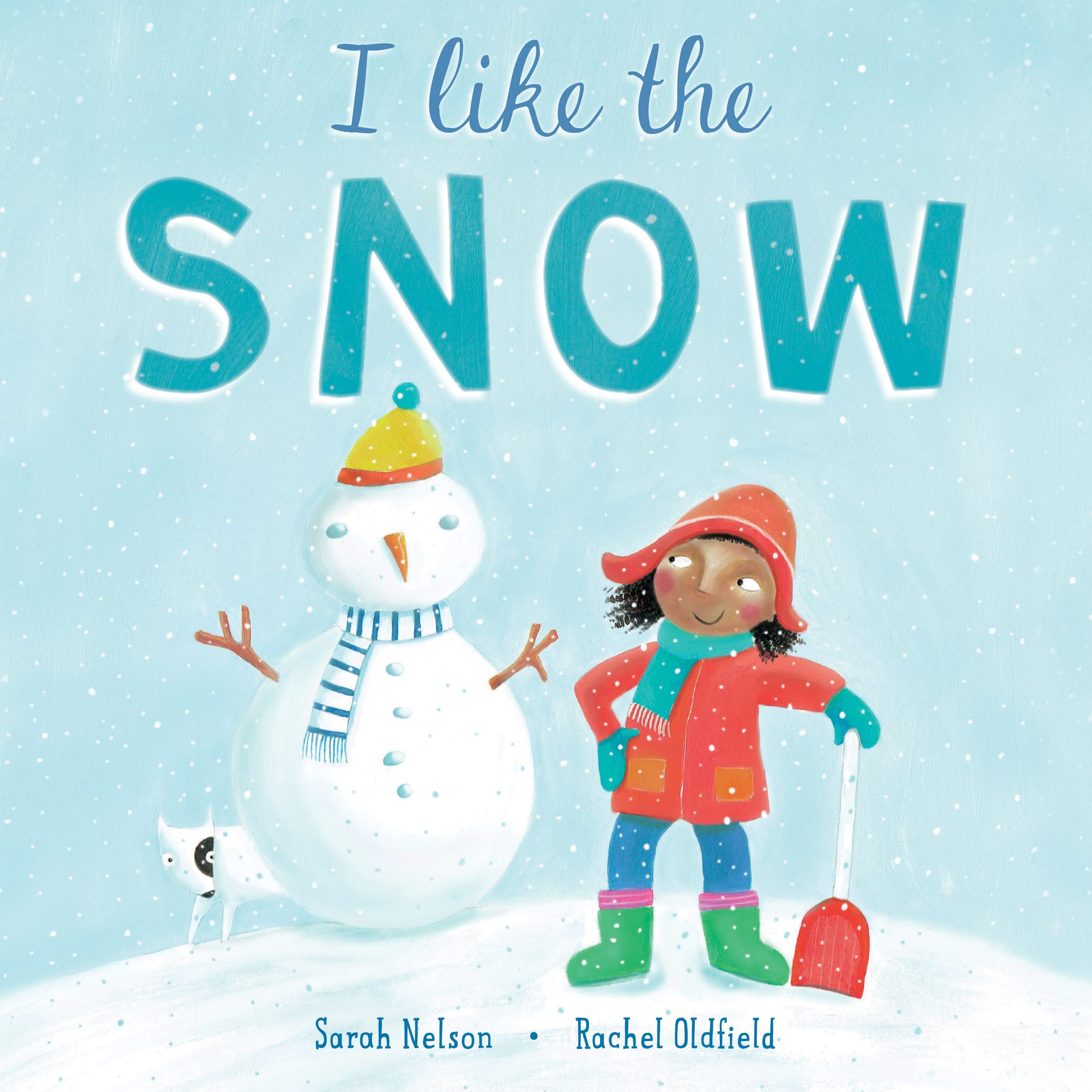 Book Cover: I like the Snow showing a young person standing next to a snowman they've built with a shovel and a dog